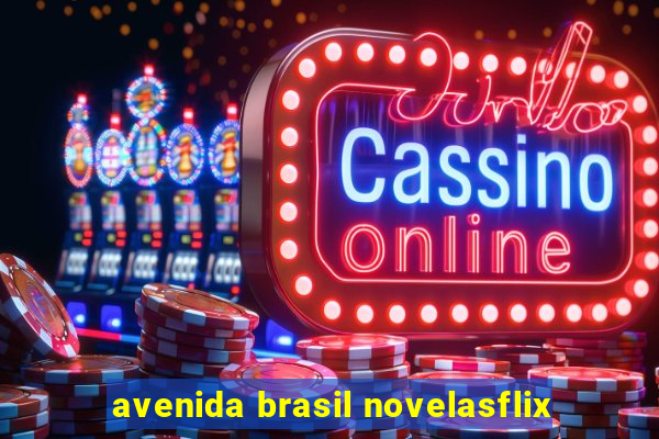 avenida brasil novelasflix